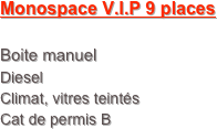 Monospace V.I.P 9 places

Boite manuel
Diesel
Climat, vitres teintés
Cat de permis B
