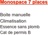 Monospace 7 places

Boite manuelle
Climatisation
Essence sans plomb
Cat de permis B
